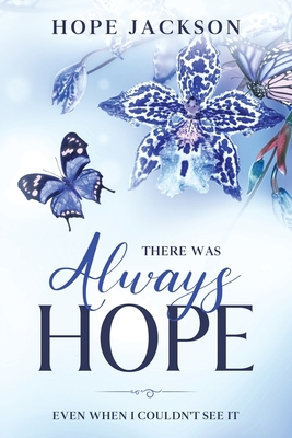 There Was Always Hope: Even When I Couldn't See It 1648581455 Book Cover