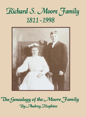 Richard S. Moore Family: The Genealogy of the M... 1563115522 Book Cover