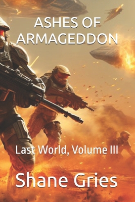 Ashes of Armageddon: Last World, Volume III B0DM66PVKJ Book Cover