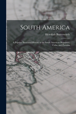 South America: A Popular Illustrated History of... 1018063978 Book Cover