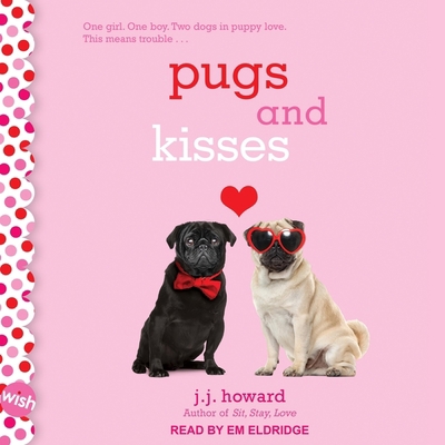 Pugs and Kisses: A Wish Novel B09NF5RPYL Book Cover