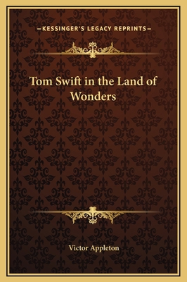 Tom Swift in the Land of Wonders 1169259480 Book Cover