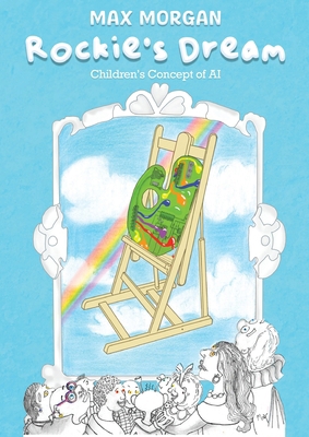 Rockie's Dream: Children's Concept of AI B0CXMM38T9 Book Cover