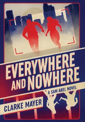 Everywhere and Nowhere: A Sam Abel Novel B09T5WQQVJ Book Cover