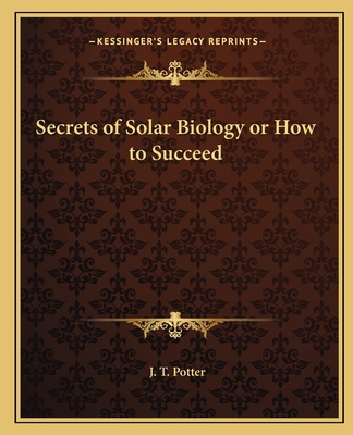 Secrets of Solar Biology or How to Succeed 1162574283 Book Cover