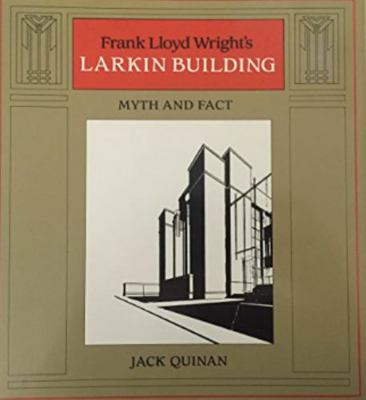 Frank Lloyd Wright's Larkin Building: Myth and ... 0262170043 Book Cover