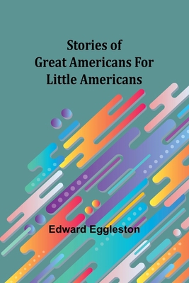 Stories of Great Americans for Little Americans 936292577X Book Cover