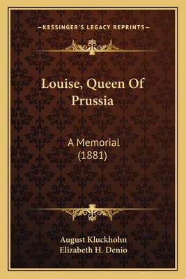 Louise, Queen Of Prussia: A Memorial (1881) 1166936104 Book Cover