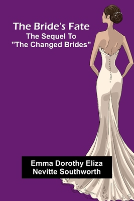 The Bride'S Fate; The Sequel To "The Changed Br... 936839850X Book Cover