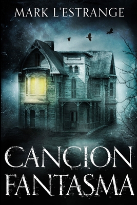 Cancion Fantasma: Edici?n de Letra Grande [Spanish] 1034155148 Book Cover