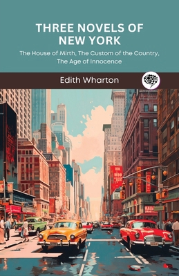 Three Novels of New York: The House of Mirth, T... 9363116964 Book Cover