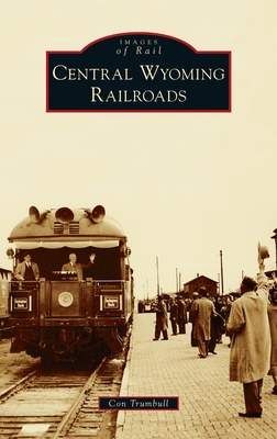 Central Wyoming Railroads 1540248879 Book Cover