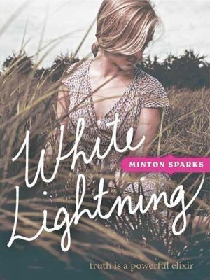 White Lightning: Truth Is a Powerful Elixir 1595542639 Book Cover