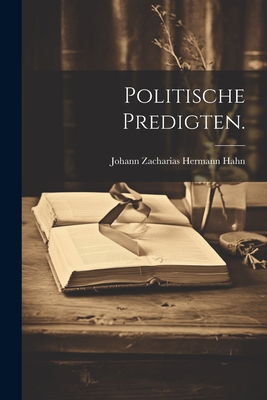 Politische Predigten. [German] 1022296604 Book Cover