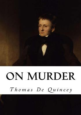 On Murder: Considered as One of the Fine Arts 1534926836 Book Cover