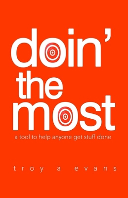 Doin The Most: A tool to help anyone get stuff ... B0DL355LXQ Book Cover