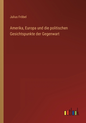 Amerika, Europa und die politischen Gesichtspun... [German] 3368217747 Book Cover