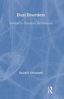 Dual Disorders: Essentials for Assessment and T... 0789002493 Book Cover