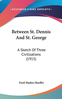 Between St. Dennis and St. George: A Sketch of ... 1120242967 Book Cover