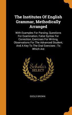 The Institutes Of English Grammar, Methodically... 0343369575 Book Cover