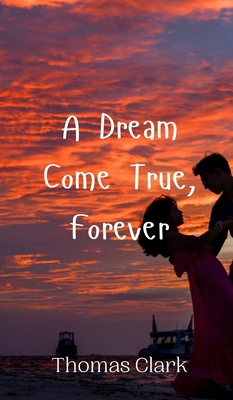 A Dream Come True, Forever 9916946426 Book Cover