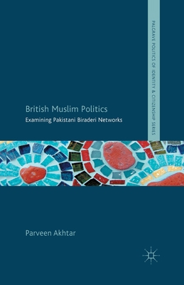 British Muslim Politics: Examining Pakistani Bi... 1349446041 Book Cover