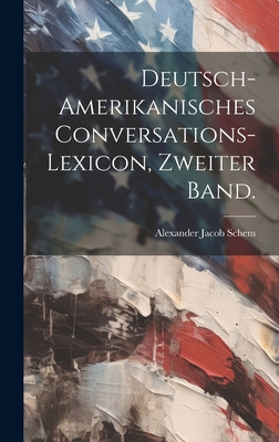 Deutsch-amerikanisches Conversations-Lexicon, Z... [German] 1021045020 Book Cover