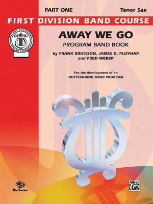 Away We Go: Tenor Saxophone (First Division Ban... 0769229115 Book Cover