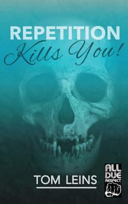 Repetition Kills You 1948235285 Book Cover