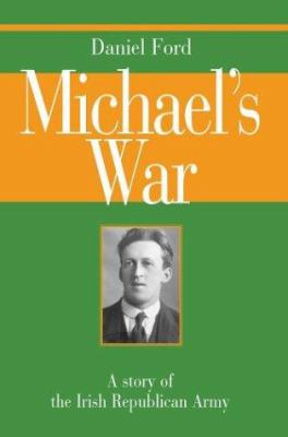 Michael's War: A Story of the Irish Republican ... 0595297331 Book Cover