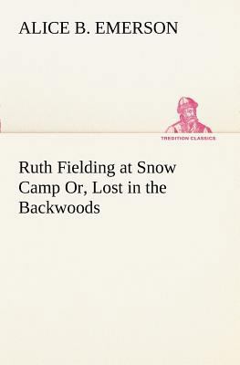 Ruth Fielding at Snow Camp Or, Lost in the Back... 3849188353 Book Cover