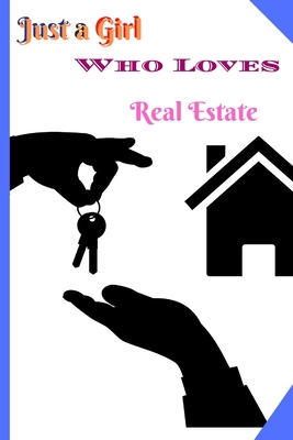 Just a Girl Who Loves Real Estate: Blank-Lined Journal/Notebook/Diary for Real Estate Lovers & Investment Loving Ladies – Cool Birthday Present & Real Estate Gift for Women