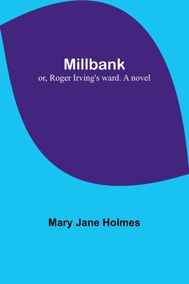 Millbank; or, Roger Irving's ward. A novel 9357399887 Book Cover