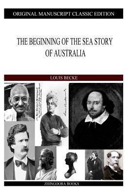 The Beginning Of The Sea Story Of Australia 1484121465 Book Cover