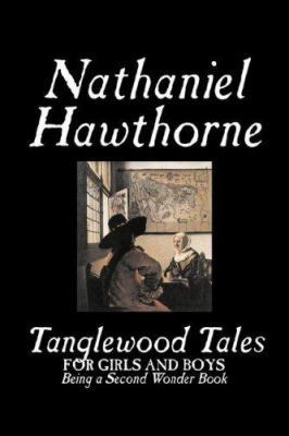 Tanglewood Tales by Nathaniel Hawthorne, Fictio... 1598181238 Book Cover