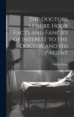 The Doctors Leisure Hour Facts and Fancies of I... 1019865202 Book Cover