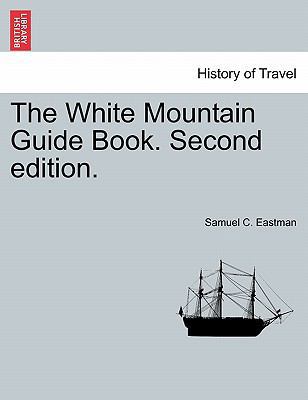 The White Mountain Guide Book. Second Edition. 1241337527 Book Cover