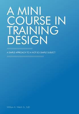 A Mini Course in Training Design: A Simple Appr... 1462046622 Book Cover