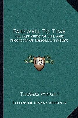 Farewell To Time: Or Last Views Of Life, And Pr... 1166065014 Book Cover