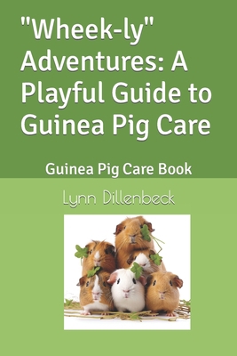 "Wheek-ly" Adventures: A Playful Guide to Guine... B0C47TPLHC Book Cover