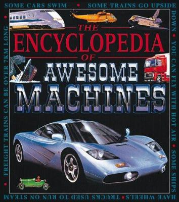 The Encyclopedia of Awesome Machines (Awesome E... 076130830X Book Cover