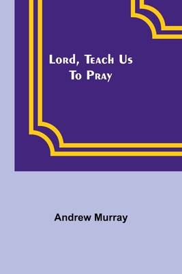 Lord, Teach Us To Pray 9357386084 Book Cover