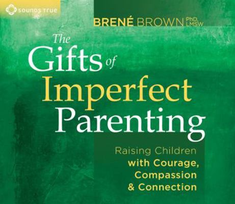 The Gifts of Imperfect Parenting: Raising Child... 1604079738 Book Cover