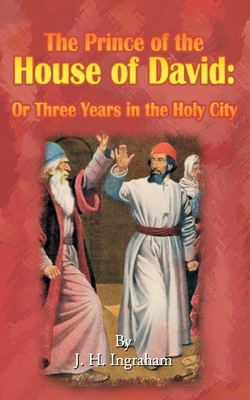 The Prince of the House of David: Or Three Year... 1589634977 Book Cover