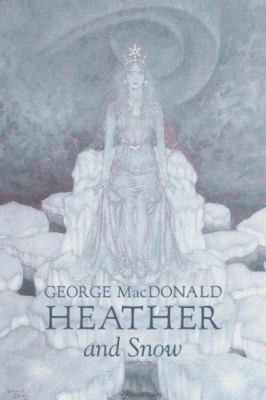 Heather and Snow by George Macdonald, Fiction, ... 1603122761 Book Cover