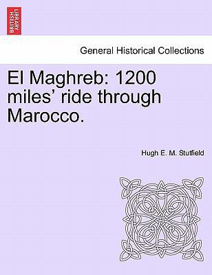 El Maghreb: 1200 Miles' Ride Through Marocco. 1241498253 Book Cover