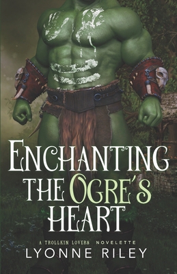 Enchanting the Ogre's Heart B0CNCFRSTN Book Cover