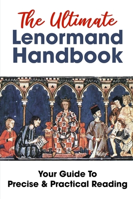 Paperback The Ultimate Lenormand Handbook Your Guide To Precise & Practical Reading: Fortune Telling Book