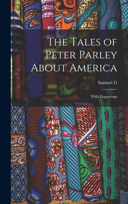 The Tales of Peter Parley About America: With E... 1016722079 Book Cover