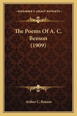 The Poems of A. C. Benson (1909) the Poems of A... 116390886X Book Cover